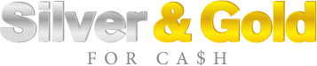 Silver and Gold For Cash